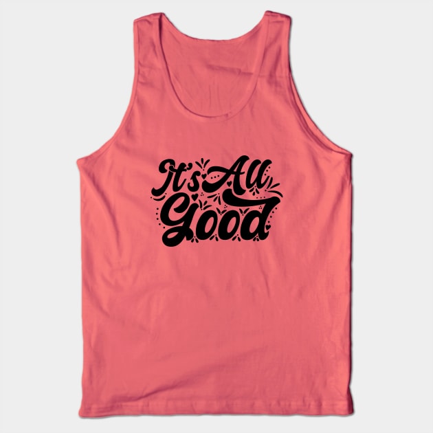 It's All Good Tank Top by Zen Cosmos Official